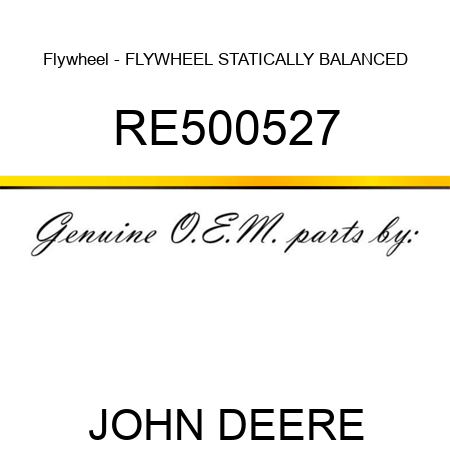 Flywheel - FLYWHEEL, STATICALLY BALANCED RE500527