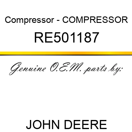 Compressor - COMPRESSOR RE501187