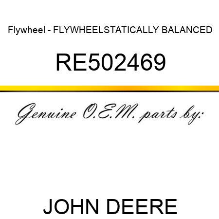 Flywheel - FLYWHEEL,STATICALLY BALANCED RE502469