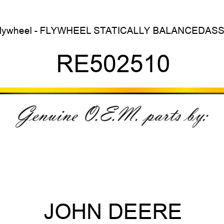 Flywheel - FLYWHEEL, STATICALLY BALANCED,ASSY RE502510