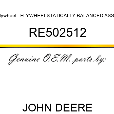Flywheel - FLYWHEEL,STATICALLY BALANCED ASSY RE502512