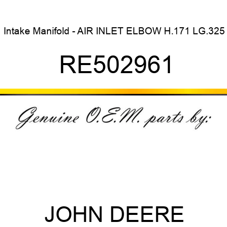 Intake Manifold - AIR INLET ELBOW H.171 LG.325 RE502961