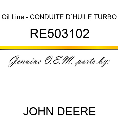 Oil Line - CONDUITE D`HUILE TURBO RE503102