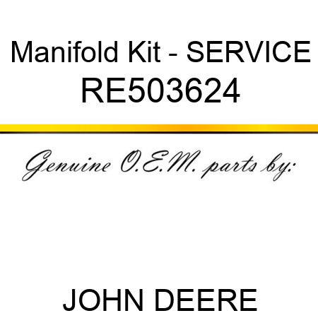 Manifold Kit - SERVICE RE503624