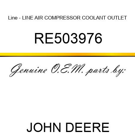 Line - LINE, AIR COMPRESSOR COOLANT OUTLET RE503976