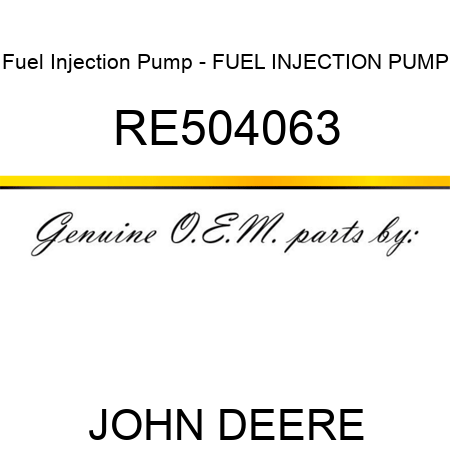 Fuel Injection Pump - FUEL INJECTION PUMP RE504063