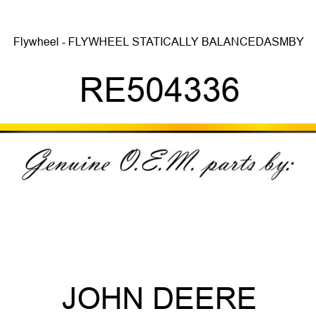 Flywheel - FLYWHEEL, STATICALLY BALANCED,ASMBY RE504336