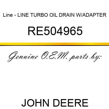 Line - LINE, TURBO OIL DRAIN W/ADAPTER RE504965