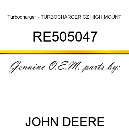 Turbocharger - TURBOCHARGER, CZ HIGH MOUNT RE505047