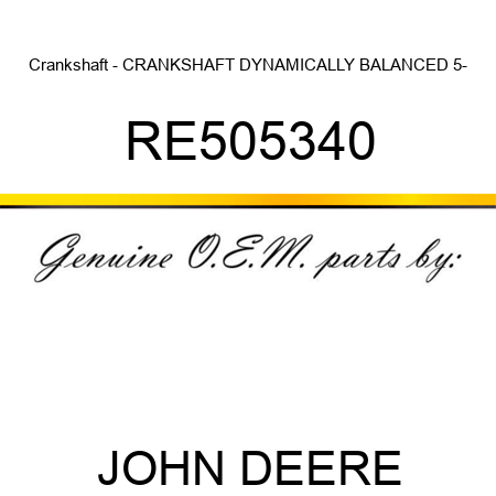 Crankshaft - CRANKSHAFT, DYNAMICALLY BALANCED 5- RE505340