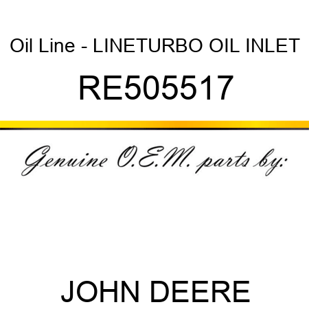 Oil Line - LINE,TURBO OIL INLET RE505517