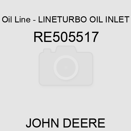 Oil Line - LINE,TURBO OIL INLET RE505517