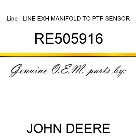 Line - LINE, EXH MANIFOLD TO PTP SENSOR RE505916