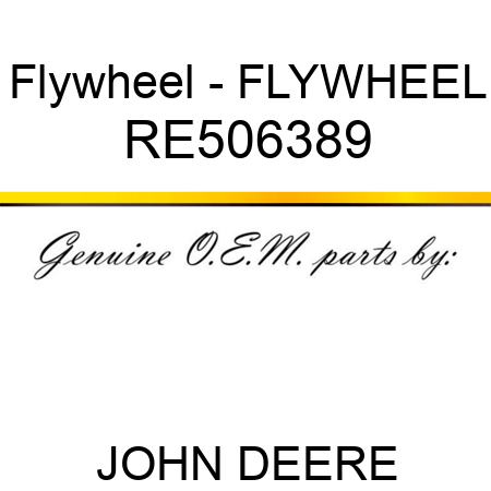 Flywheel - FLYWHEEL RE506389