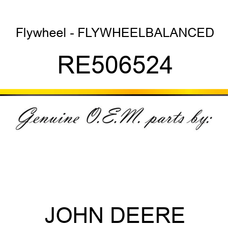 Flywheel - FLYWHEEL,BALANCED RE506524