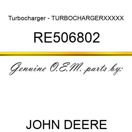 Turbocharger - TURBOCHARGER,XXXXX RE506802