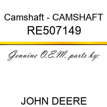 Camshaft - CAMSHAFT RE507149