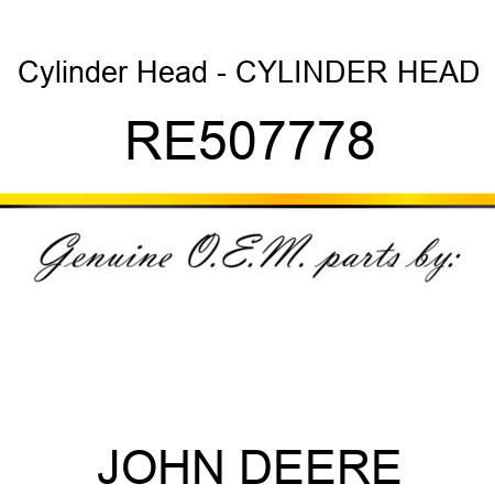 Cylinder Head - CYLINDER HEAD RE507778