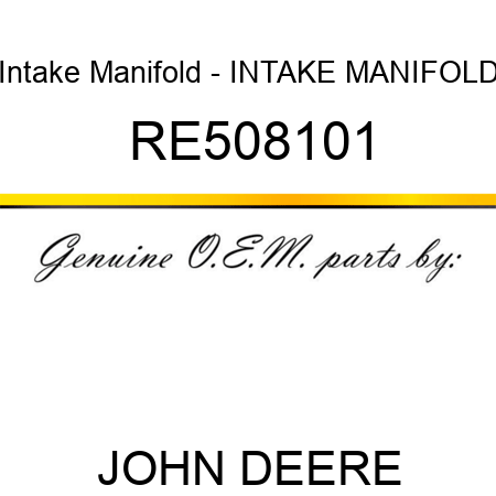Intake Manifold - INTAKE MANIFOLD RE508101