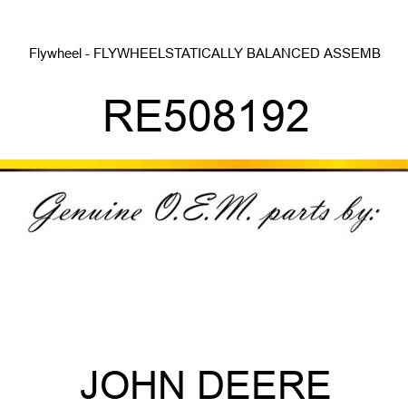 Flywheel - FLYWHEEL,STATICALLY BALANCED ASSEMB RE508192