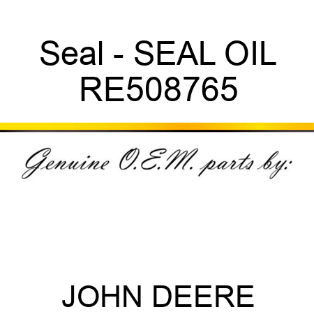 Seal - SEAL, OIL RE508765