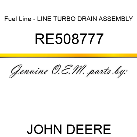Fuel Line - LINE, TURBO DRAIN, ASSEMBLY RE508777