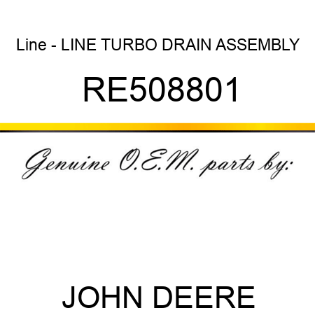Line - LINE, TURBO DRAIN ASSEMBLY RE508801
