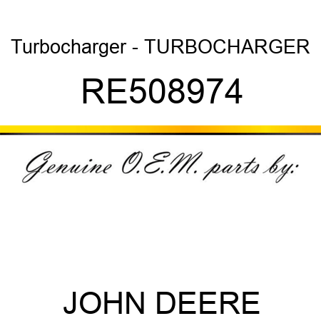 Turbocharger - TURBOCHARGER, RE508974