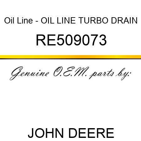Oil Line - OIL LINE, TURBO DRAIN RE509073