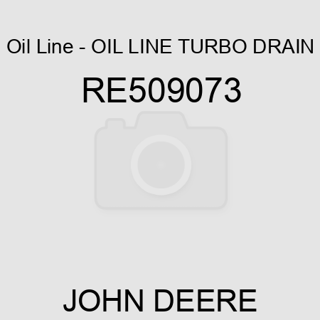 Oil Line - OIL LINE, TURBO DRAIN RE509073