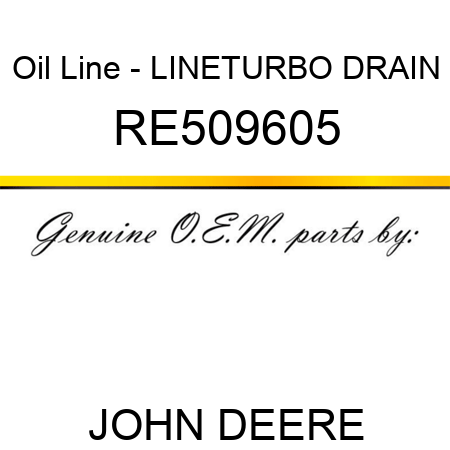 Oil Line - LINE,TURBO DRAIN RE509605