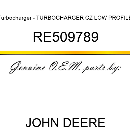 Turbocharger - TURBOCHARGER, CZ LOW PROFILE RE509789