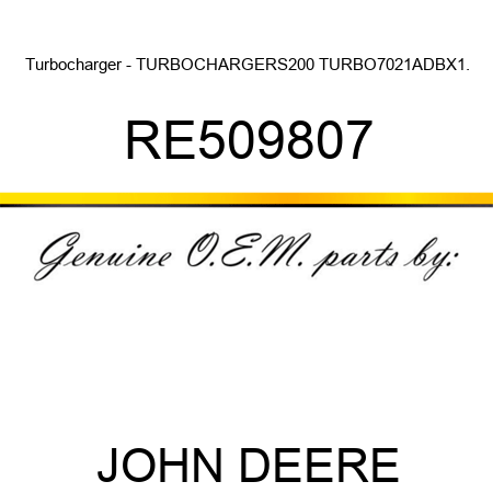 Turbocharger - TURBOCHARGER,S200 TURBO,7021ADBX,1. RE509807