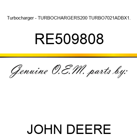 Turbocharger - TURBOCHARGER,S200 TURBO,7021ADBX,1. RE509808