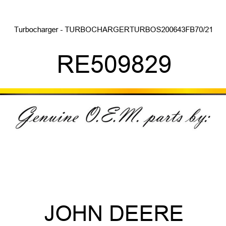 Turbocharger - TURBOCHARGER,TURBO,S200,643FB,70/21 RE509829