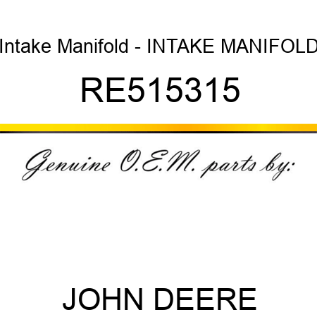 Intake Manifold - INTAKE MANIFOLD RE515315