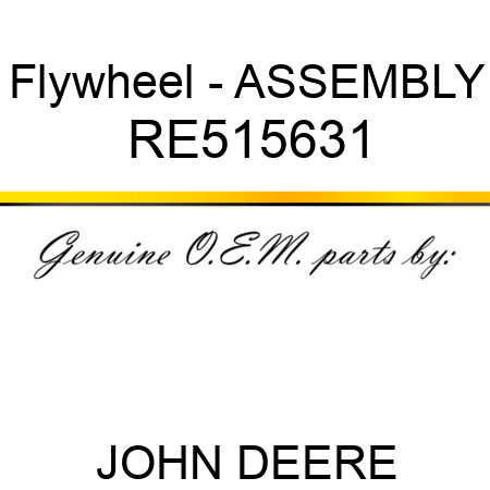 Flywheel - ASSEMBLY RE515631