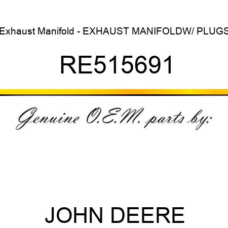 Exhaust Manifold - EXHAUST MANIFOLD,W/ PLUGS RE515691
