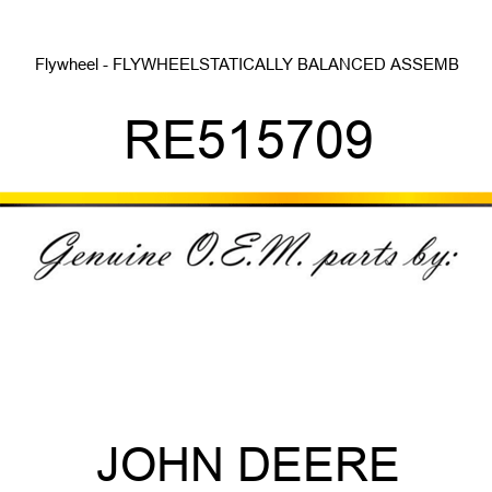 Flywheel - FLYWHEEL,STATICALLY BALANCED ASSEMB RE515709