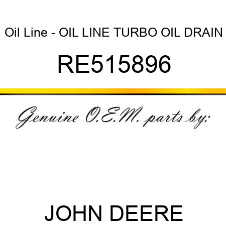 Oil Line - OIL LINE, TURBO OIL DRAIN RE515896