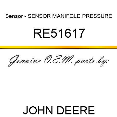 Sensor - SENSOR, MANIFOLD PRESSURE RE51617