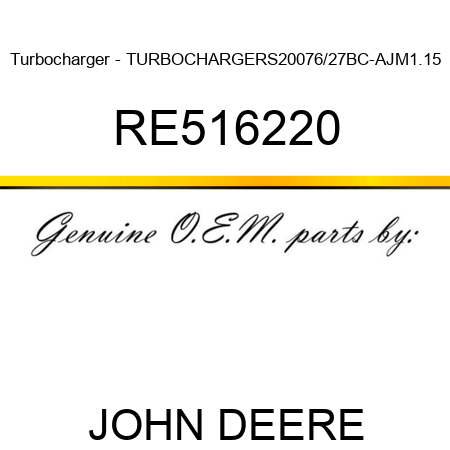 Turbocharger - TURBOCHARGER,S200,76/27BC-AJM,1.15, RE516220