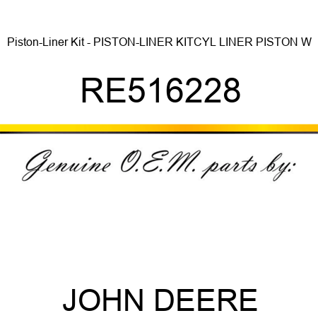 Piston-Liner Kit - PISTON-LINER KIT,CYL LINER PISTON W RE516228