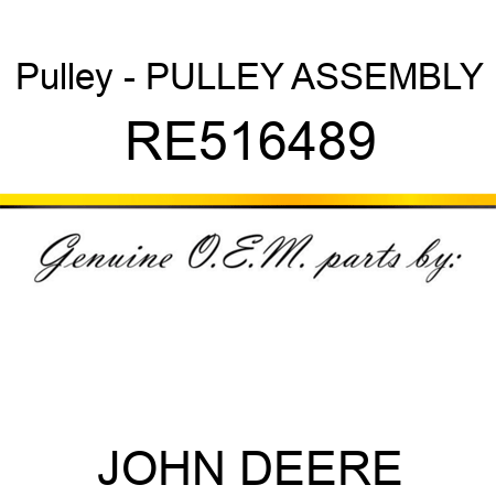 Pulley - PULLEY, ASSEMBLY RE516489