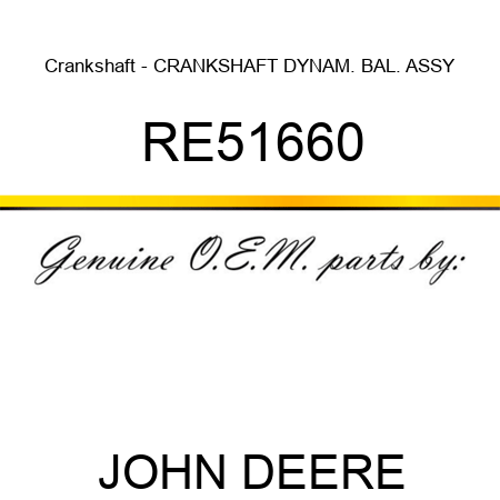 Crankshaft - CRANKSHAFT, DYNAM. BAL. ASSY RE51660