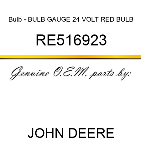 Bulb - BULB, GAUGE 24 VOLT RED BULB RE516923