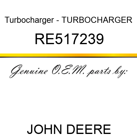 Turbocharger - TURBOCHARGER, RE517239