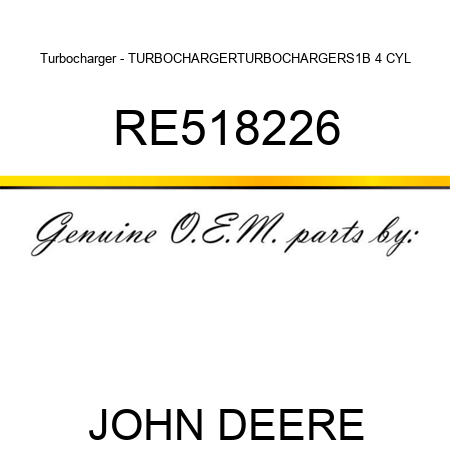 Turbocharger - TURBOCHARGER,TURBOCHARGER,S1B 4 CYL RE518226