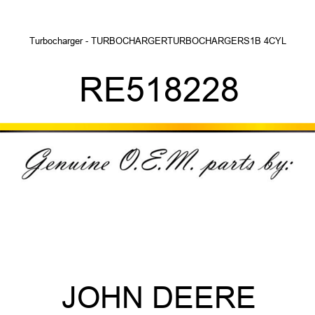 Turbocharger - TURBOCHARGER,TURBOCHARGER,S1B 4CYL RE518228