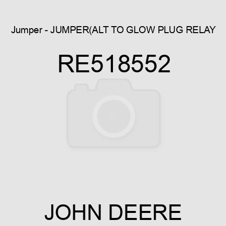 Jumper - JUMPER,(ALT TO GLOW PLUG RELAY, RE518552